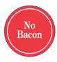 (No Bacon)